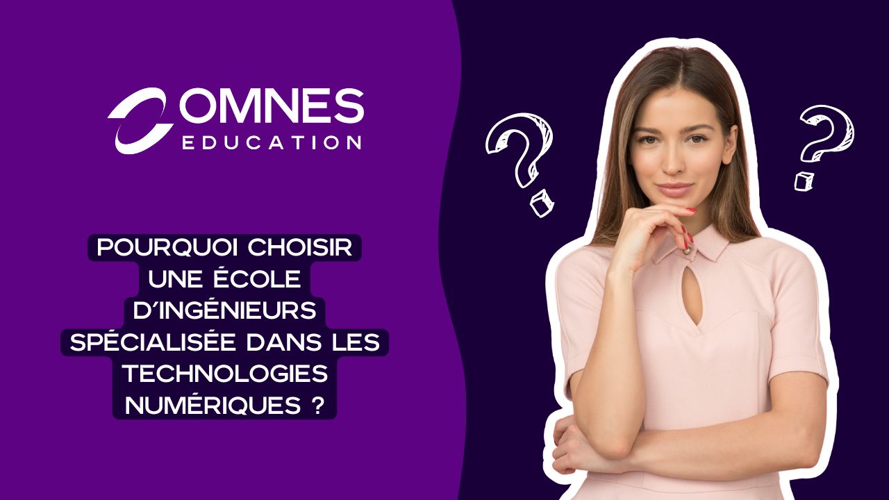 POURQUOI CHOISIR UNE ÉCOLE D’INGÉNIEURS SPÉCIALISÉE DANS LES TECHNOLOGIES NUMÉRIQUES ?