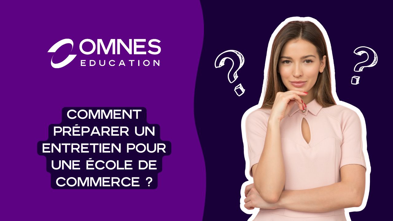RÉUSSIR SON ENTRETIEN DANS UNE ÉCOLE DE COMMERCE